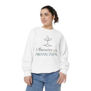 Obscurity Can Be Protection Sweatshirt