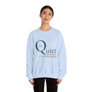 Crewneck Sweatshirt — "The Quiet" Inspirational Typography Pullover